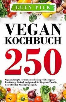 Vegan kochbuch 250 - kochbuch:, vegane