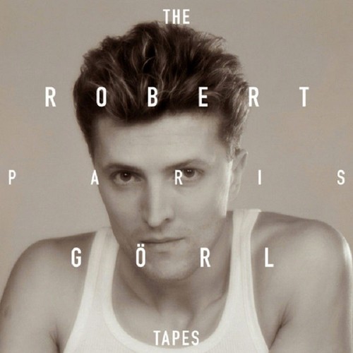 Robert görl the paris tapes - gÖrl,