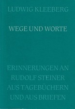 Wege und Worte : Erinnerungen an Rudolf Steiner aus Tagebüchern und Briefen. von