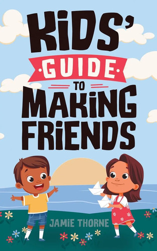 Kids guide making friends - guide,