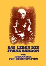 Das Leben des Franz Bardon von Hohenstätten, Johann... | Buch | Zustand sehr gut