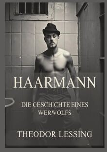 Haarmann die geschichte - haarmann,