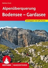Alpenüberquerung Bodensee - Gardasee. 28 Etappen mit GPS-Tracks Forst, Bettina: