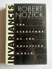 Invariances The Structure of the Objective World Robert Nozick Harvard 2001