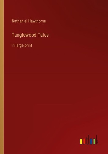 Tanglewood tales nathaniel - tanglewood,