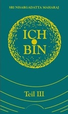 Ich bin. Teil 3 | Nisargadatta