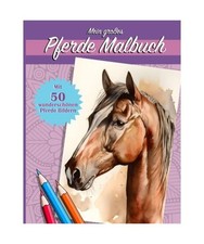 Mein großes Pferde Malbuch