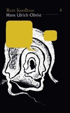 The Conversation Series; Vol.: 4. Rem Koolhaas. Koolhaas, Rem and Hans Ulrich. O