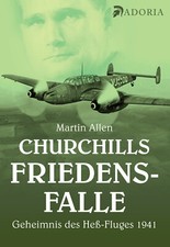 Martin Allen Churchills Friedensfalle - Rudolf Hess 1941