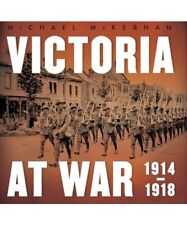 Victoria at War: 1914-1918, Michael McKernan