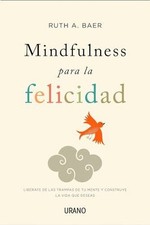 Mindfulness Para La Felicidad: Libérate de las trampas de Buch URANO PUB INC