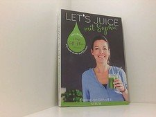 Let's Juice mit Sophie: Power für den Darm - Klarheit für den Geist 100 % Natur 