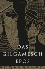 Das Gilgamesch-Epos. Eine der