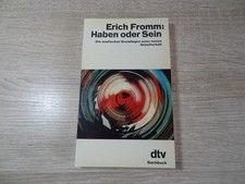Erich Fromm: Haben und Sein - Die seelischen Grundlagen einer neuen Gesellschaft