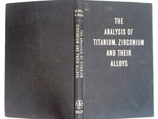 The Analysis of Titanium, Zirconium and their Alloys Elwell, W. T. und D. F. Woo