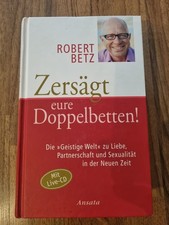 Zersägt eure Doppelbetten! von Robert Betz  Buch gebunden mit CD 