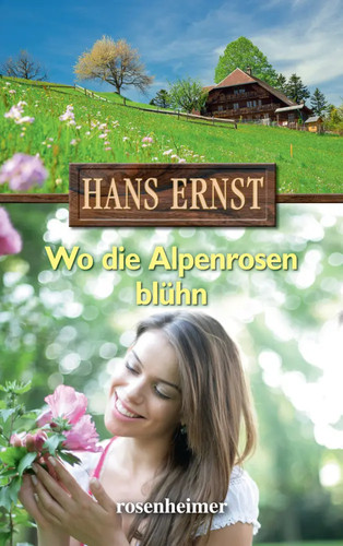 Die alpenrosen blühn - die, |