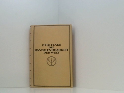 Die unvollendbarkeit der welt - unvollendbarkeit,