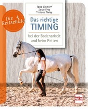 Das richtige Timing bei Bodenarbeit und Reiten Pferde Ratgeber Tipps Info Buch