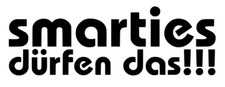 Smarties dürfen das !!! Aufkleber Sticker KFZ Auto Smart