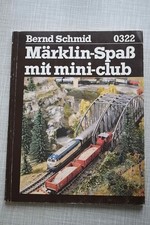 Buch: Märklin-Spaß mit mini-club, 0322, Bernd Schmid, 1983, 128 Seiten, gelesen