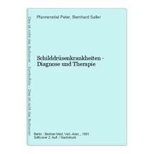 Schilddrüsenkrankheiten - Diagnose und Therapie Pfannenstiel Peter und Bernhard 