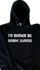 I'd Rather Be Nordic Skating Hoodie Sweatshirt