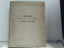 Basel. Stadt und Land. Ein aktueller Querschnitt. Aus Basels Geschichte. Staat u