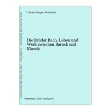 Die Brüder Bach. Leben und