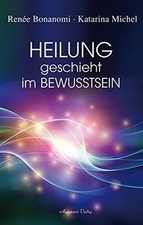 Heilung geschieht im Bewusstsein von Renée Bonanomi,... | Buch | Zustand wie neu