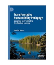Transformative Sustainability Pedagogy: Designing and Facilitating Eco-Spiritual