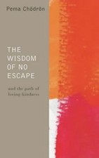 The Wisdom of No Escape: And