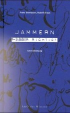 Jammern - aber richtig!: Eine