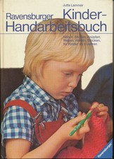 Jutta Lammer Ravensburger Kinder-HandarbeitsbuchNähen, Sticken, Knüpfen, Weben,
