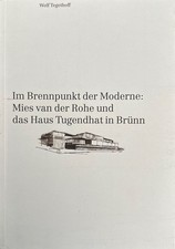 Im Brennpunkt der Moderne: Mies van der Rohe und das Haus Tugendhat in Brünn. Te
