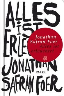 Alles ist erleuchtet - :, roman
