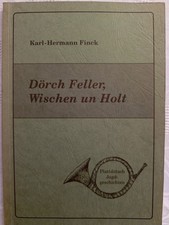 Dörch Feller, Wischen un Holt - Plattdeutsche Jagdgeschichten