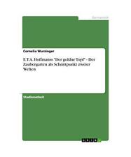 E.T.A. Hoffmanss "Der goldne Topf" - Der Zaubergarten als Schnittpunkt zweier We