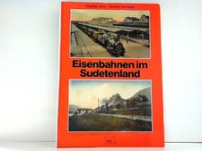Eisenbahnen im Sudetenland. Bufe, Siegfried und Heribert Schröpfer: