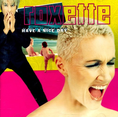 Roxette have nice - -,
