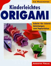 Kinderleichtes Origami. Schritt-für-Schritt-Anleitungen zum Papierfalten