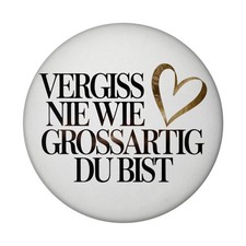 Vergiss nie wie großartig Du