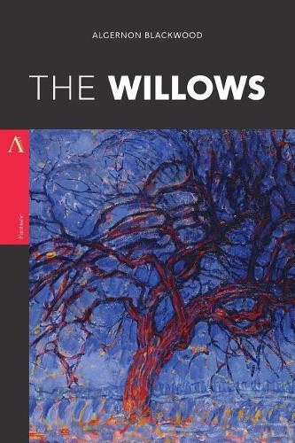 Algernon blackwood the willows - the,