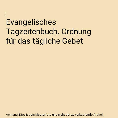 Evangelisches tagzeitenbuch - evangelisches,
