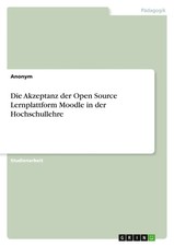 Anonymous | Die Akzeptanz der Open Source Lernplattform Moodle in der...