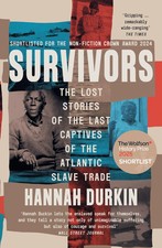 Survivors | The Lost Stories of the Last Captives of the Atlantic Slave Trade