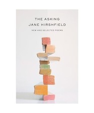 The Asking: New and Selected Poems, Jane Hirshfield