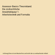 Assessor-Basics Theorieband. Die zivilrechtliche Anwaltsklausur 1. Arbeitstechni