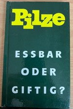 Buch: Pilze - Eßbar oder giftig?, Birkfeld, Alfred / Herschel, Kurt. 1990
