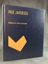 Inge Jakobsen. Balance und Kontrast. [Neubuch]. Klebac, Brigitte / Rudolf Härtl: